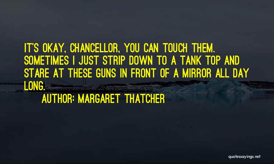 Tank Top Quotes By Margaret Thatcher