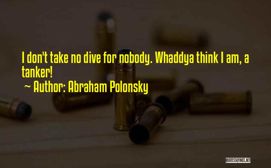 Tanker Quotes By Abraham Polonsky