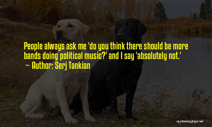 Tankian Serj Quotes By Serj Tankian