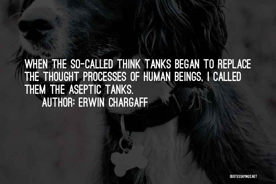 Tanks Quotes By Erwin Chargaff