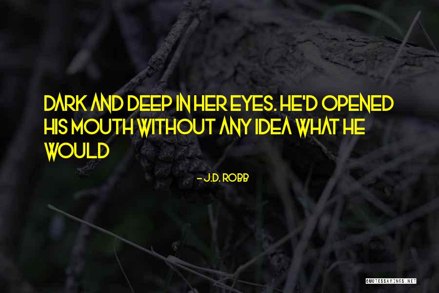 Tanmay Bakshi Quotes By J.D. Robb