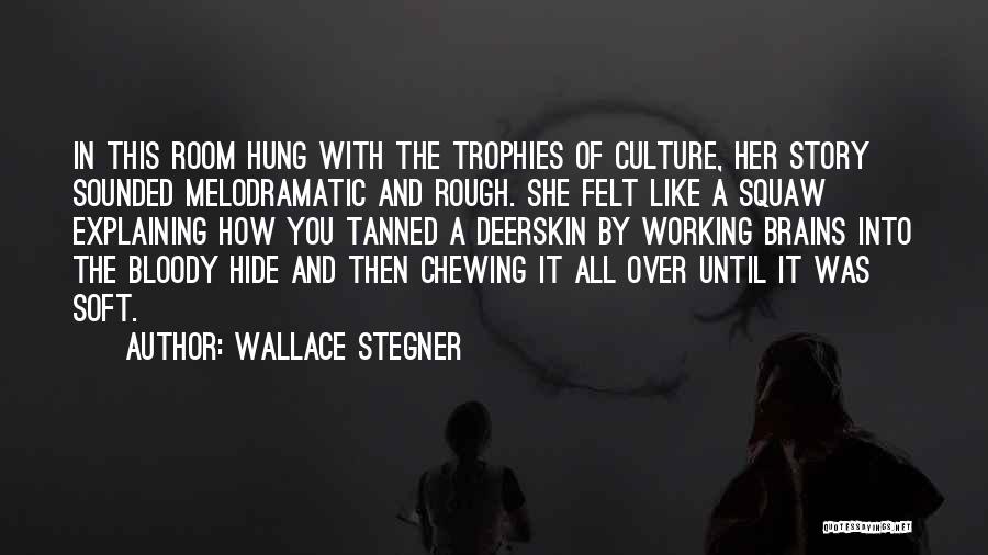 Tanned Quotes By Wallace Stegner