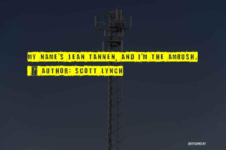 Tannen Quotes By Scott Lynch