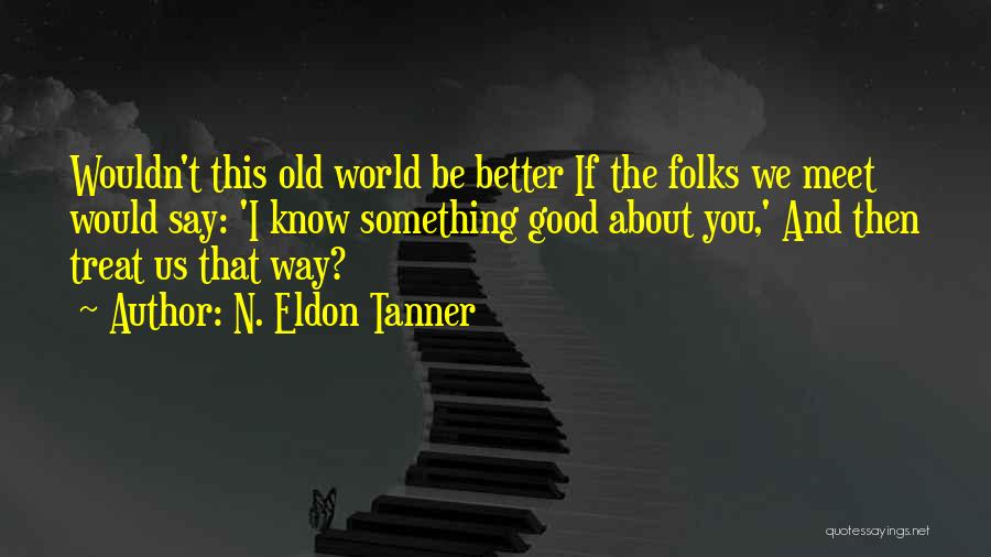Tanner Quotes By N. Eldon Tanner