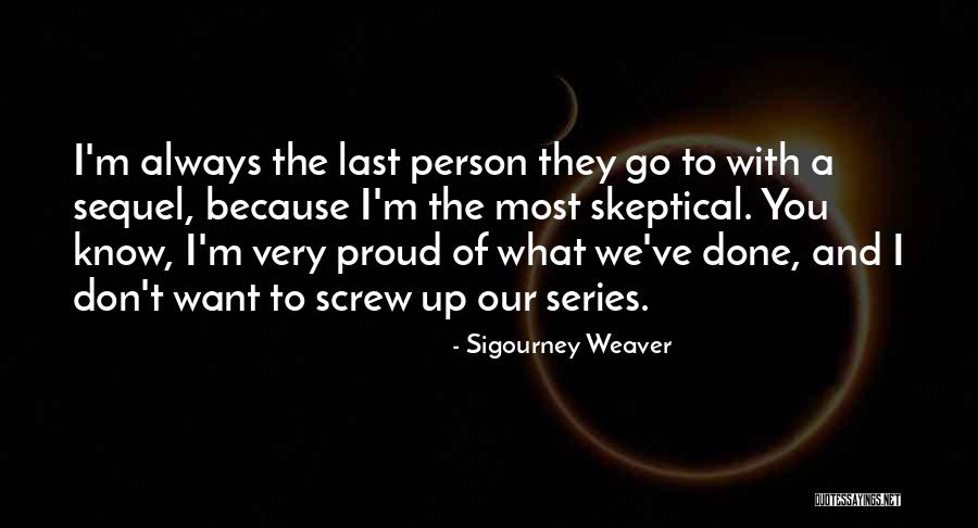 Tannh User Quotes By Sigourney Weaver Tannh User Quotes By Sigourney Weaver