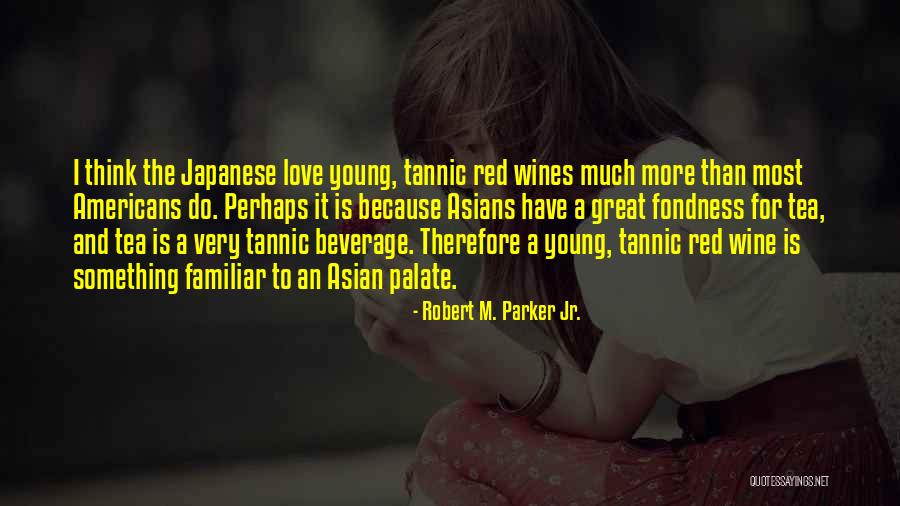 Tannic Tea Quotes By Robert M. Parker Jr. Tannic Tea Quotes By Robert M. Parker Jr.