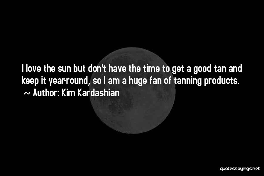 Tanning In The Sun Quotes By Kim Kardashian