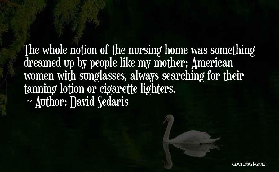 Tanning Lotion Quotes By David Sedaris