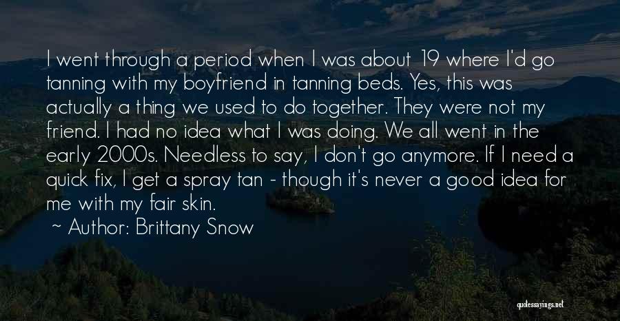 Tanning Quotes By Brittany Snow