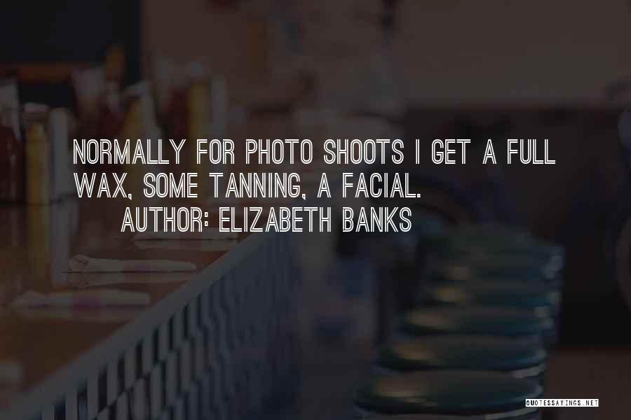 Tanning Quotes By Elizabeth Banks