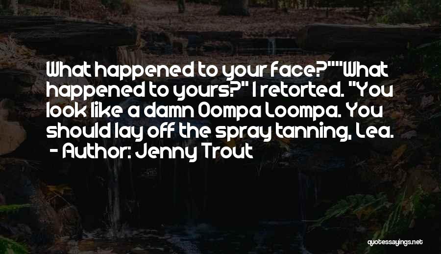 Tanning Quotes By Jenny Trout