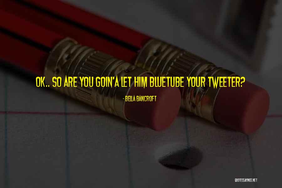 Tanr You Quotes By Bella Bancroft Tanr You Quotes By Bella Bancroft