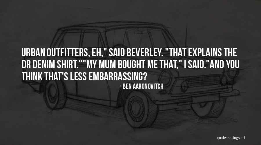 Tanseer Bokhari Quotes By Ben Aaronovitch Tanseer Bokhari Quotes By Ben Aaronovitch