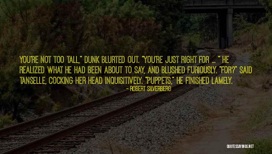 Tanselle Too Tall Quotes By Robert Silverberg Tanselle Too Tall Quotes By Robert Silverberg