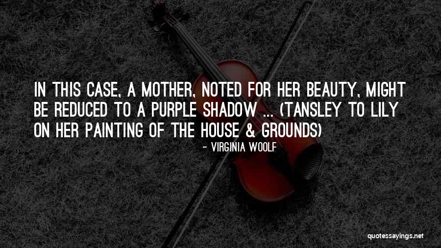 Tansley Quotes By Virginia Woolf Tansley Quotes By Virginia Woolf