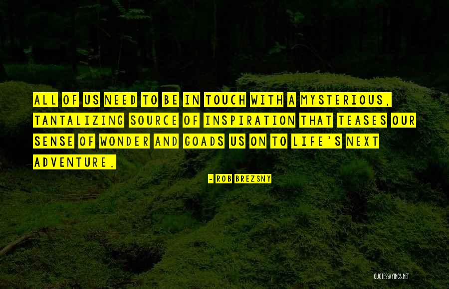 Tantalizing Quotes By Rob Brezsny Tantalizing Quotes By Rob Brezsny