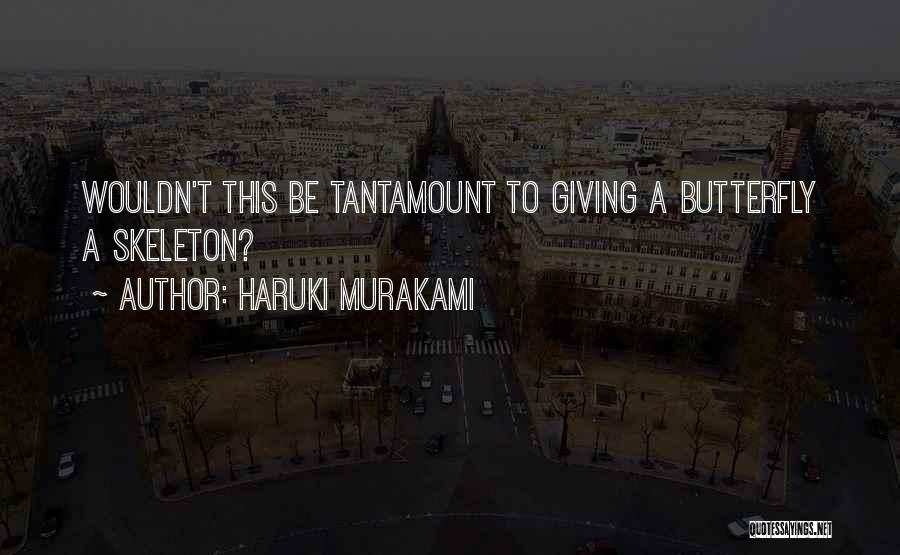 Tantamount Quotes By Haruki Murakami