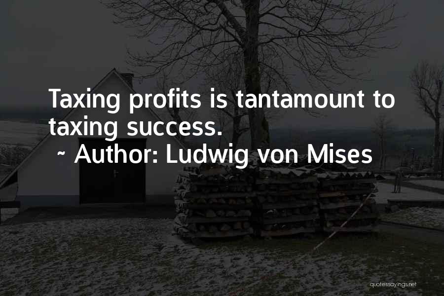 Tantamount Quotes By Ludwig Von Mises