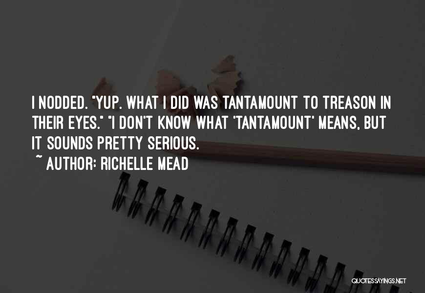 Tantamount Quotes By Richelle Mead