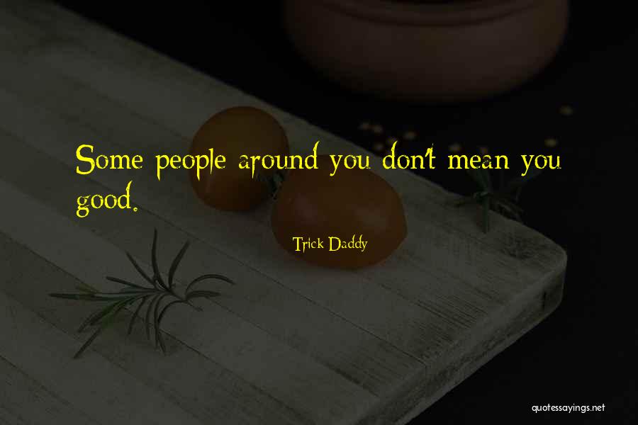 Tantillo Sauce Quotes By Trick Daddy Tantillo Sauce Quotes By Trick Daddy