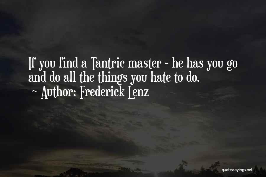 Tantric Philosophy Quotes By Frederick Lenz