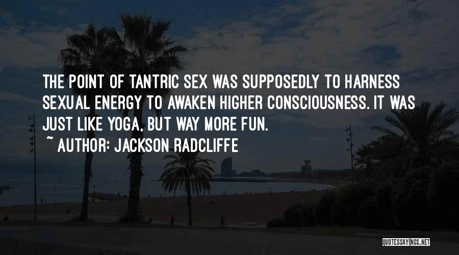 Tantric Quotes By Jackson Radcliffe