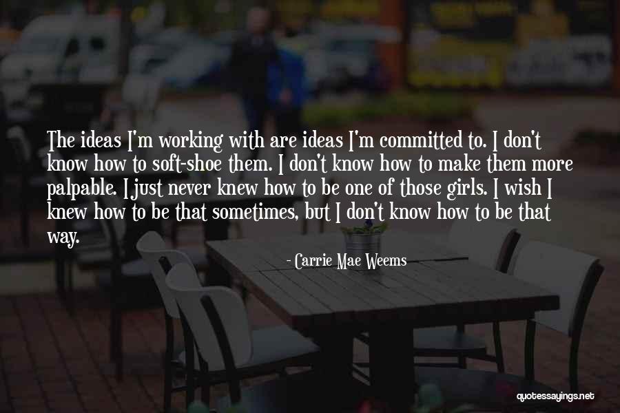 Tanutuva Quotes By Carrie Mae Weems Tanutuva Quotes By Carrie Mae Weems