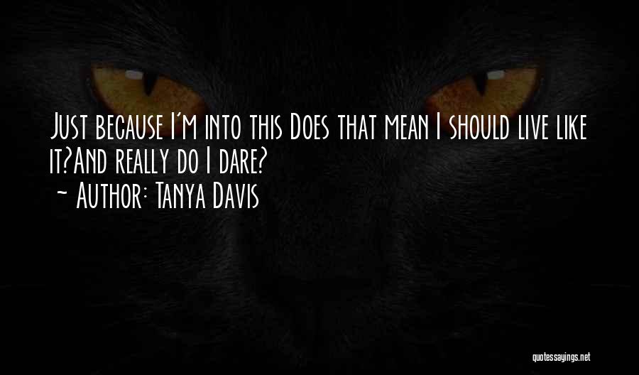 Tanya Davis Quotes 1412923