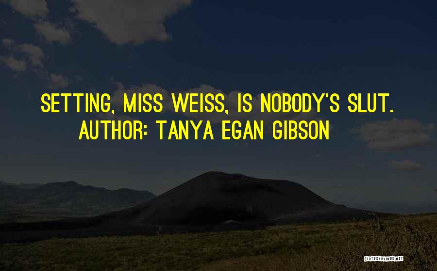 Tanya Egan Gibson Quotes 282396