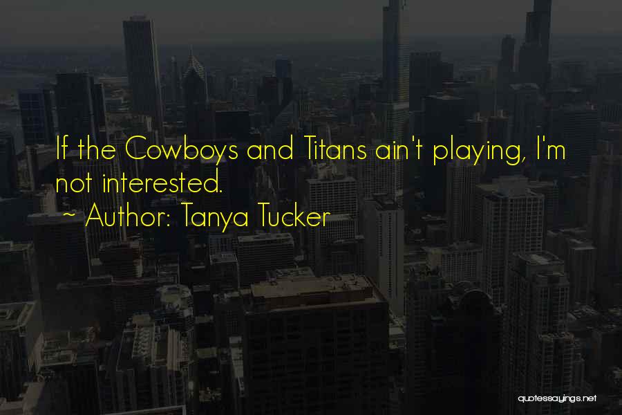 Tanya Tucker Quotes 339697
