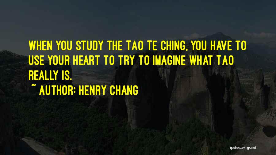 Tao Ching Quotes By Henry Chang