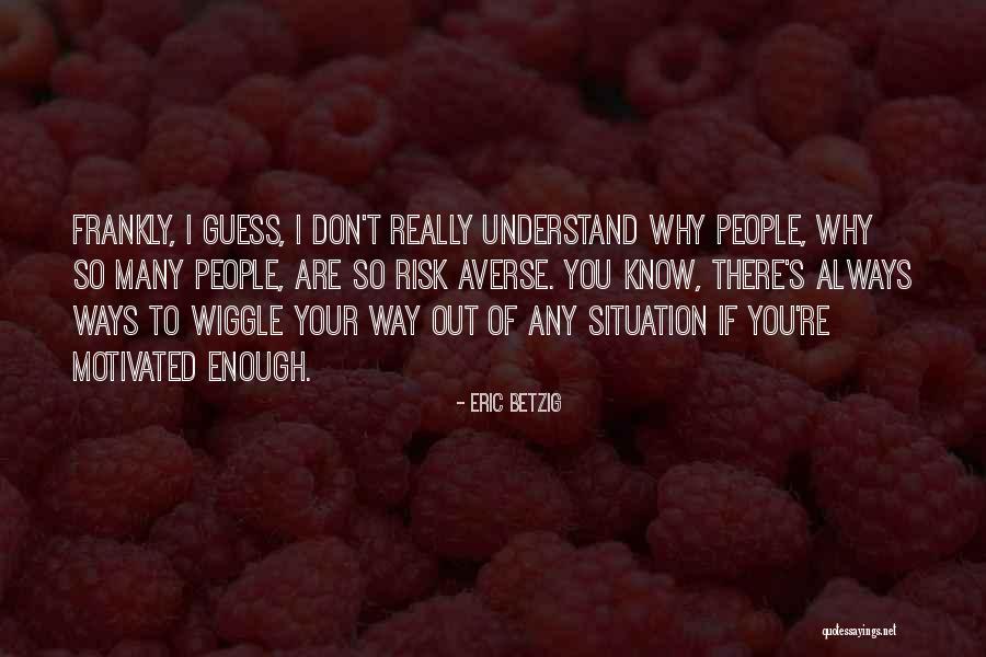 Taokan Quotes By Eric Betzig Taokan Quotes By Eric Betzig
