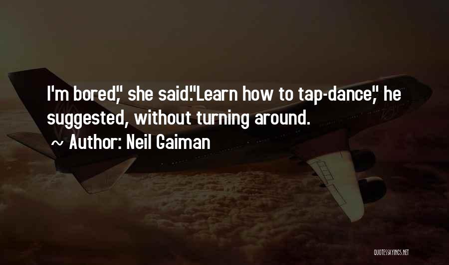 Tap Dance Quotes By Neil Gaiman