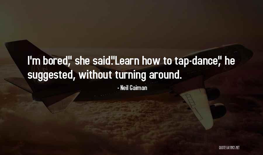 Tap Dance Quotes By Neil Gaiman