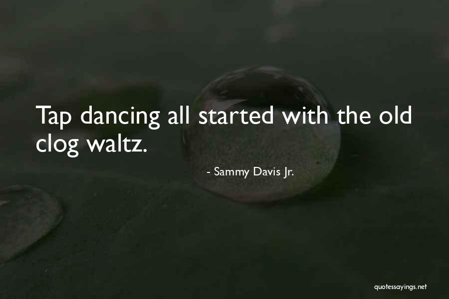 Tap Dance Quotes By Sammy Davis Jr. Tap Dance Quotes By Sammy Davis Jr.
