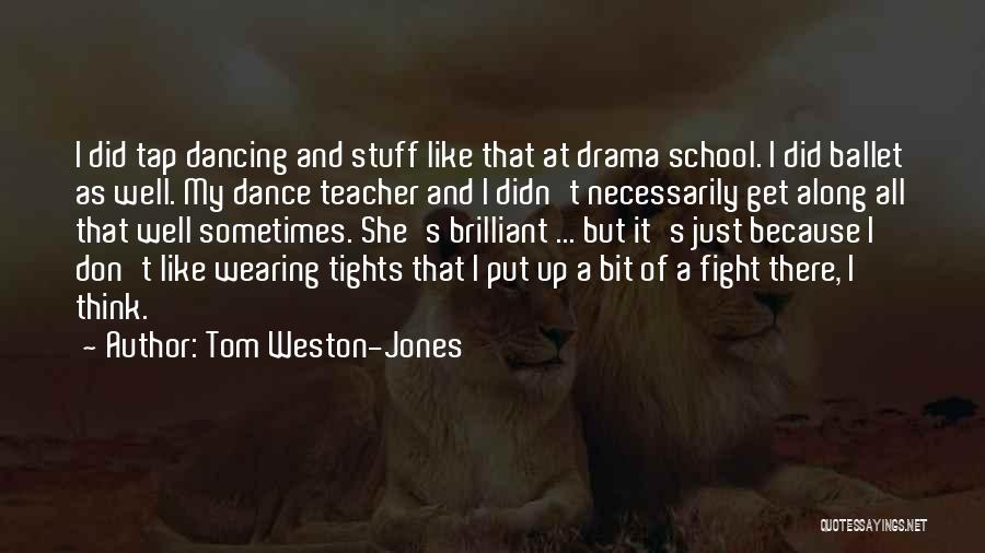 Tap Dance Quotes By Tom Weston-Jones