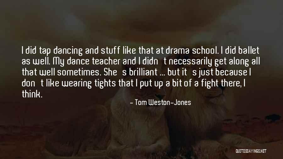 Tap Dance Quotes By Tom Weston-Jones