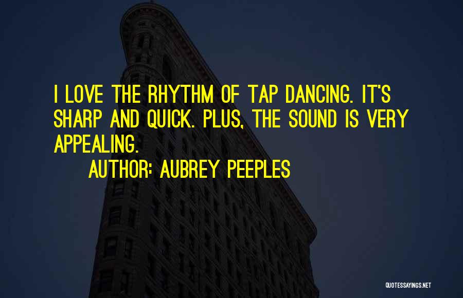 Tap Dancing Quotes By Aubrey Peeples