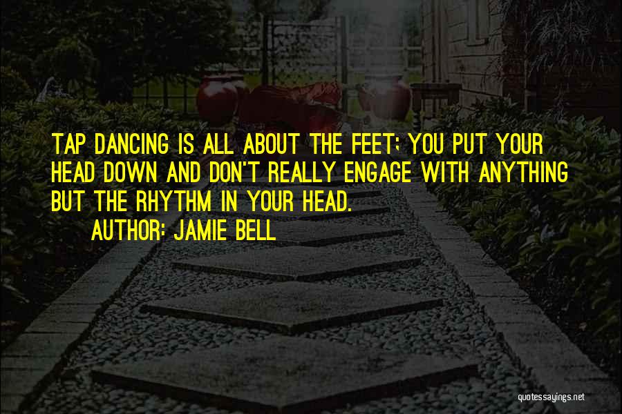 Tap Dancing Quotes By Jamie Bell