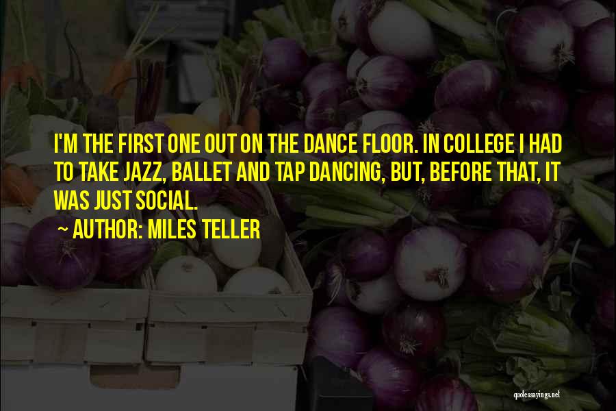 Tap Dancing Quotes By Miles Teller