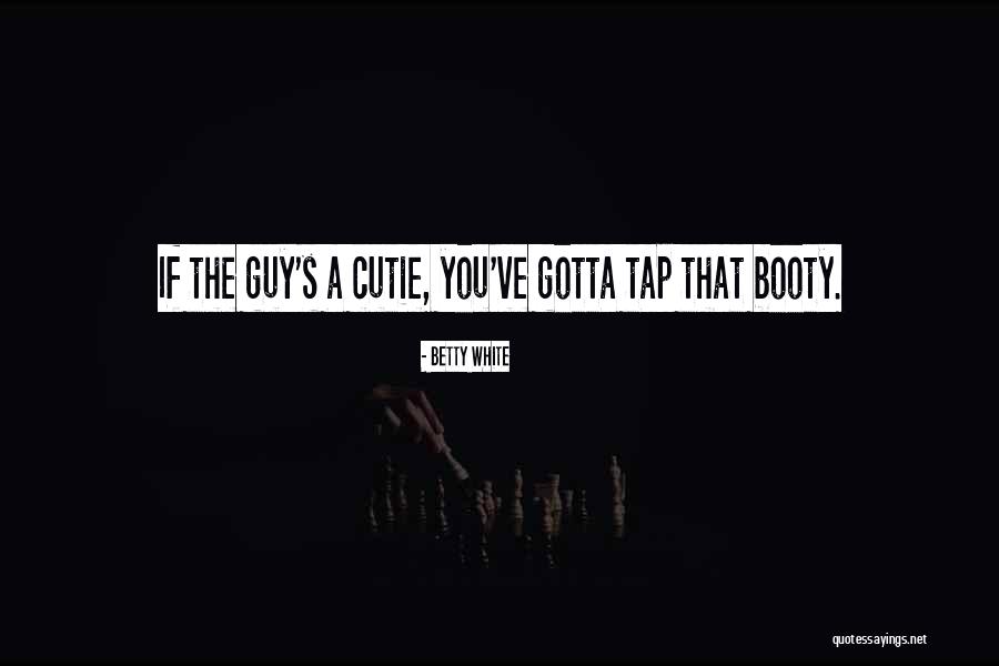 Tap That Quotes By Betty White Tap That Quotes By Betty White