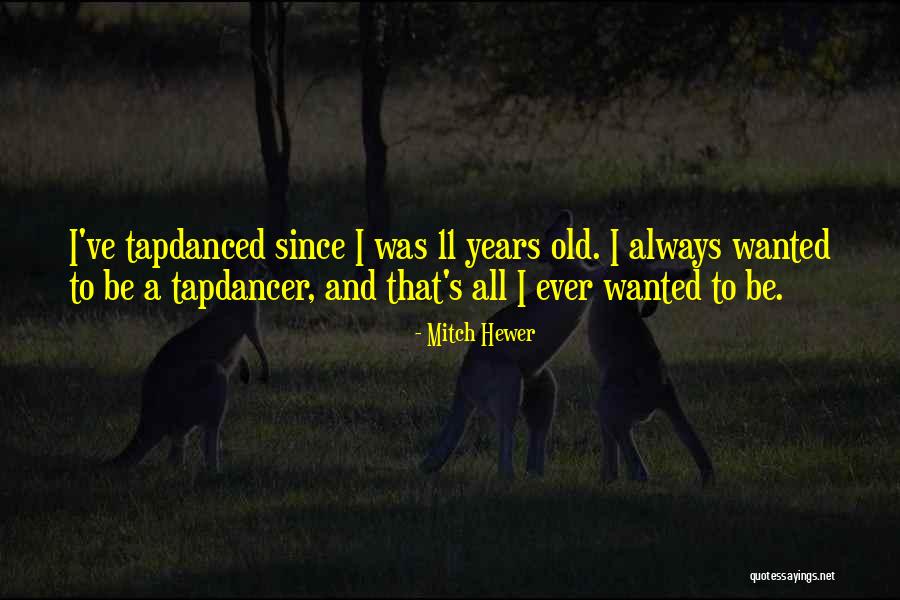 Tapdancer Quotes By Mitch Hewer Tapdancer Quotes By Mitch Hewer