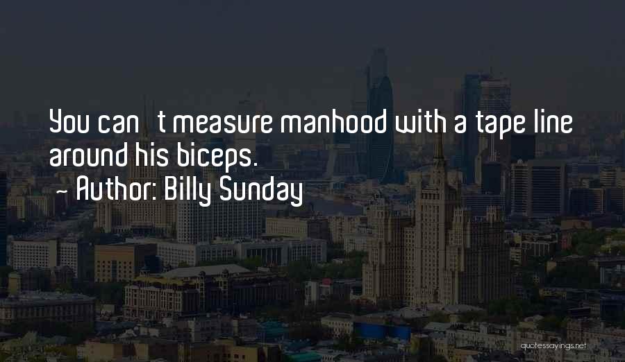 Tape Measure Quotes By Billy Sunday