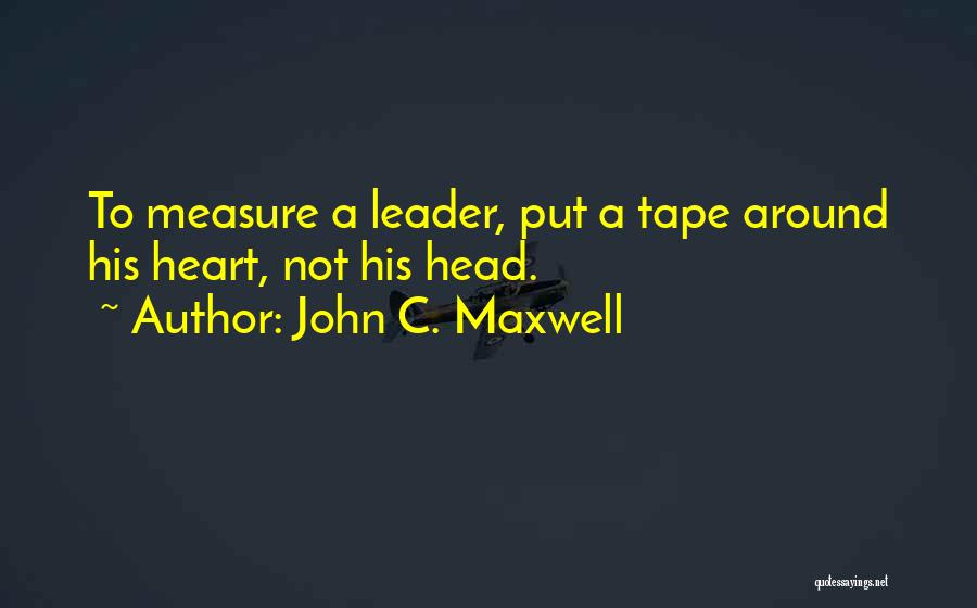 Tape Measure Quotes By John C. Maxwell