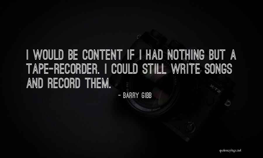 Tape Recorder Quotes By Barry Gibb