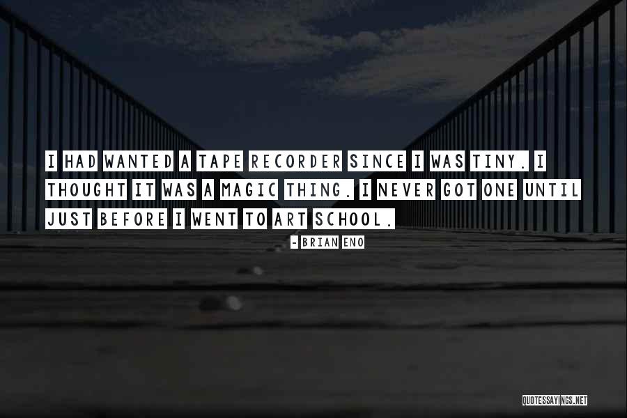 Tape Recorder Quotes By Brian Eno
