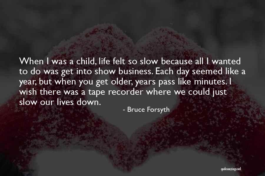 Tape Recorder Quotes By Bruce Forsyth