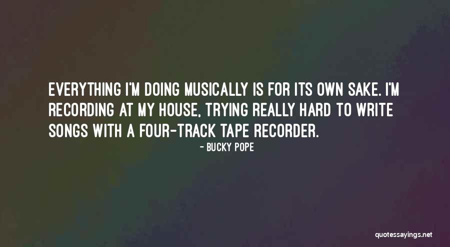 Tape Recorder Quotes By Bucky Pope