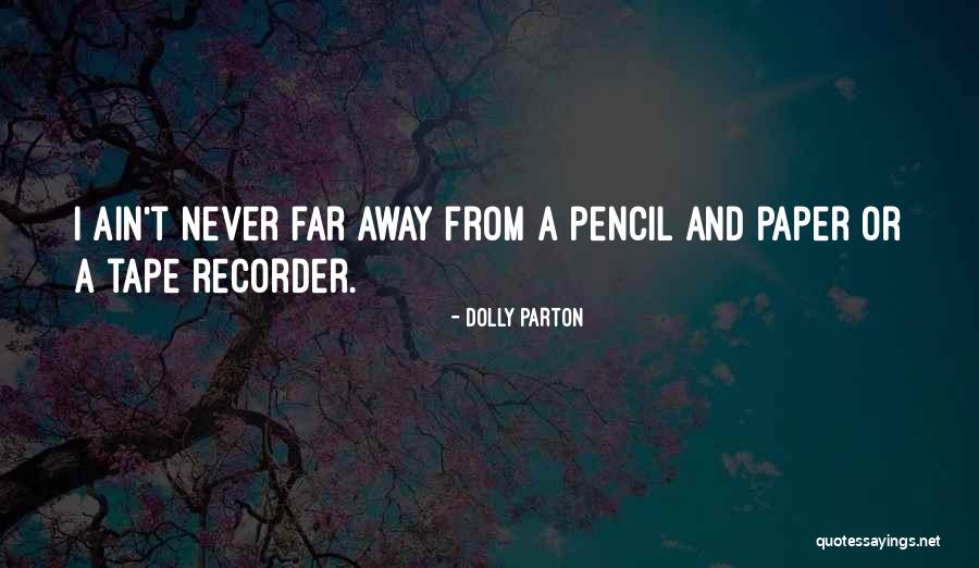 Tape Recorder Quotes By Dolly Parton