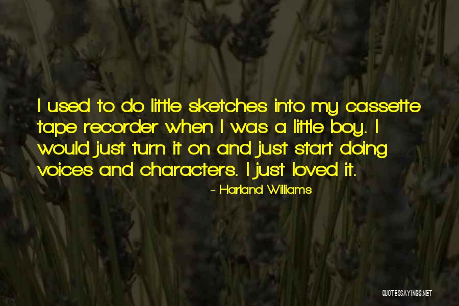 Tape Recorder Quotes By Harland Williams